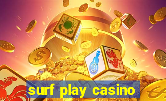 surf play casino